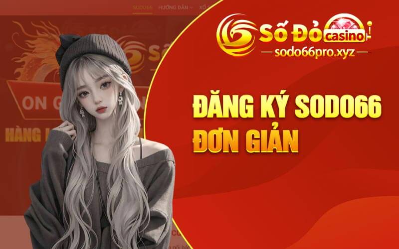 Đăng ký Sodo66 đơn giản