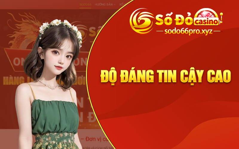 Độ đáng tin cậy cao