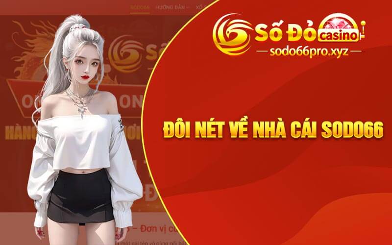 Đôi nét về nhà cái Sodo66