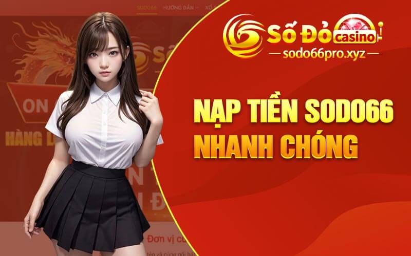 Nạp tiền Sodo66 nhanh chóng