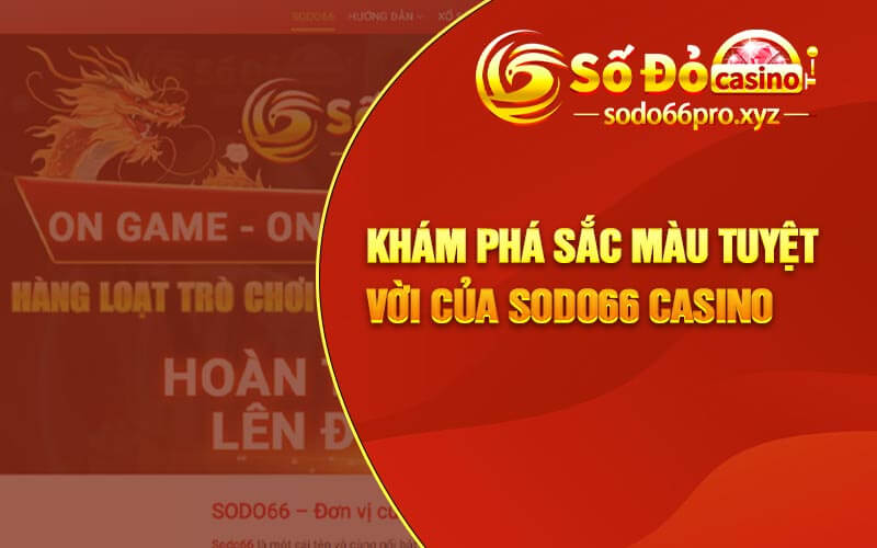 Khám phá sắc màu tuyệt vời của Sodo66 casino