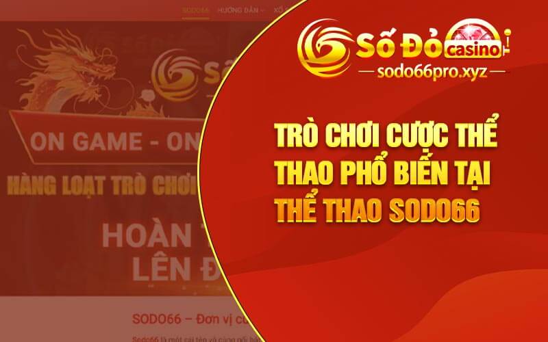 Trò Chơi Cược Thể Thao Phổ Biến Tại Thể Thao Sodo66