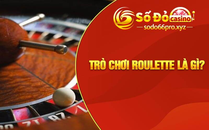 Trò chơi roulette là gì?